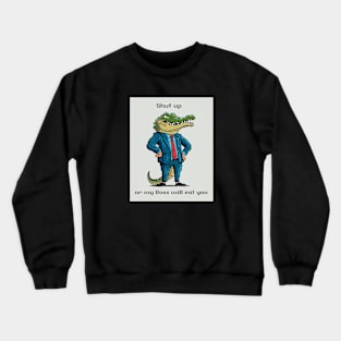 Shut up or my boss will eat you dad jokes Crewneck Sweatshirt